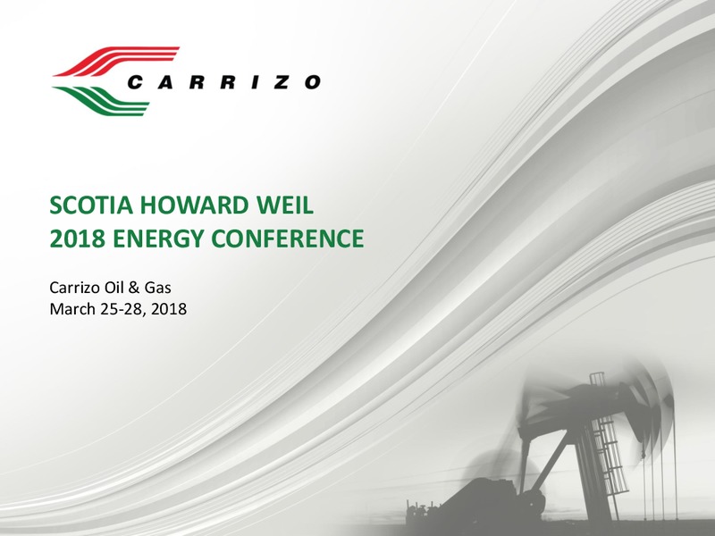 Scotia Howard Weil 2018 Energy Conference – Carrizo Oil & Gas Inc. – slide 1