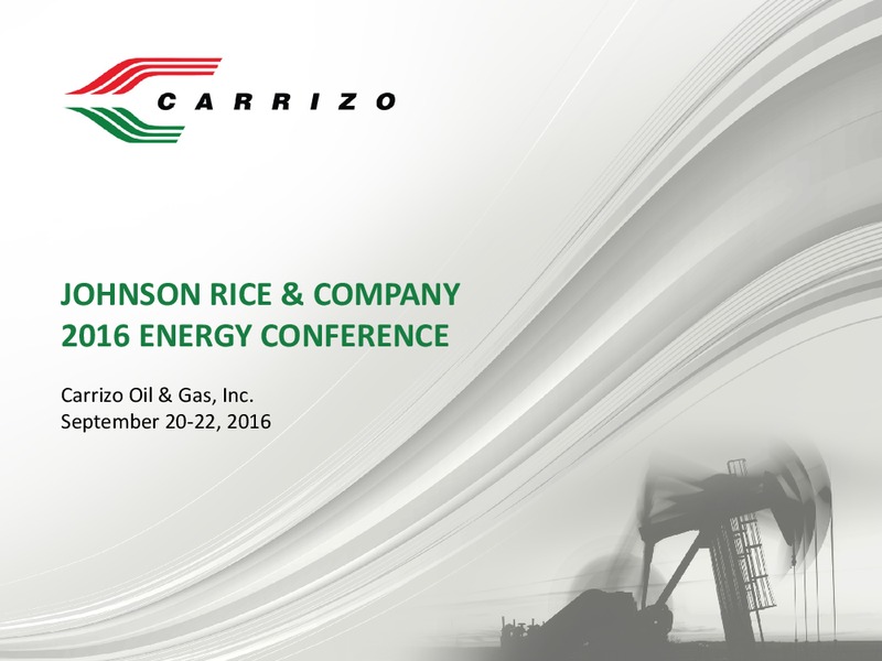 Johnson Rice Energy Conference 2016 – Carrizo Oil & Gas Inc. – slide 1
