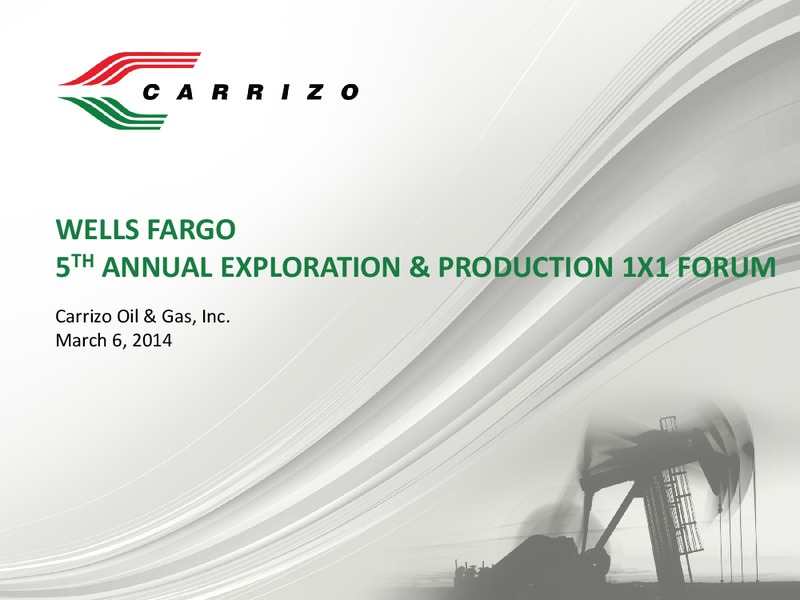 Wells Fargo Securities 5th Annual Exploration Production Presentation – Carrizo Oil & Gas Inc. – slide 1