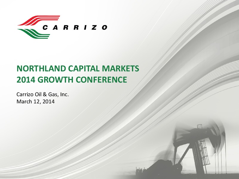Northland Capital Markets 2014 Growth Conference – Carrizo Oil & Gas Inc. – slide 1