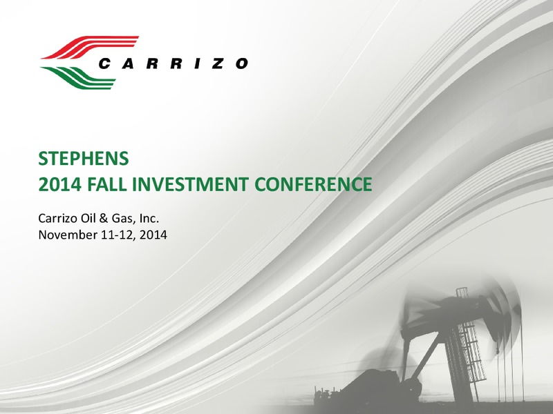 Stephens Fall Investment Conference – Carrizo Oil & Gas Inc. – slide 1