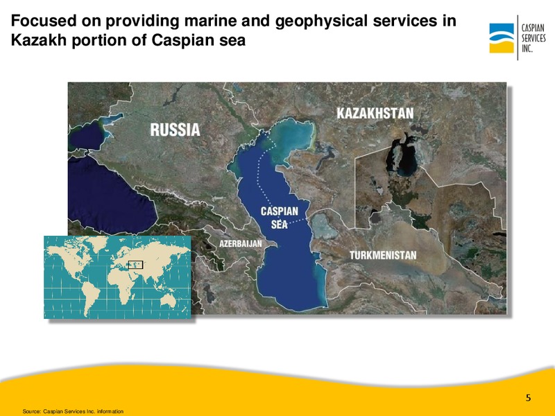 MAY 2015 CORPORATE PRESENTATION – Caspian Services Inc – slide 6