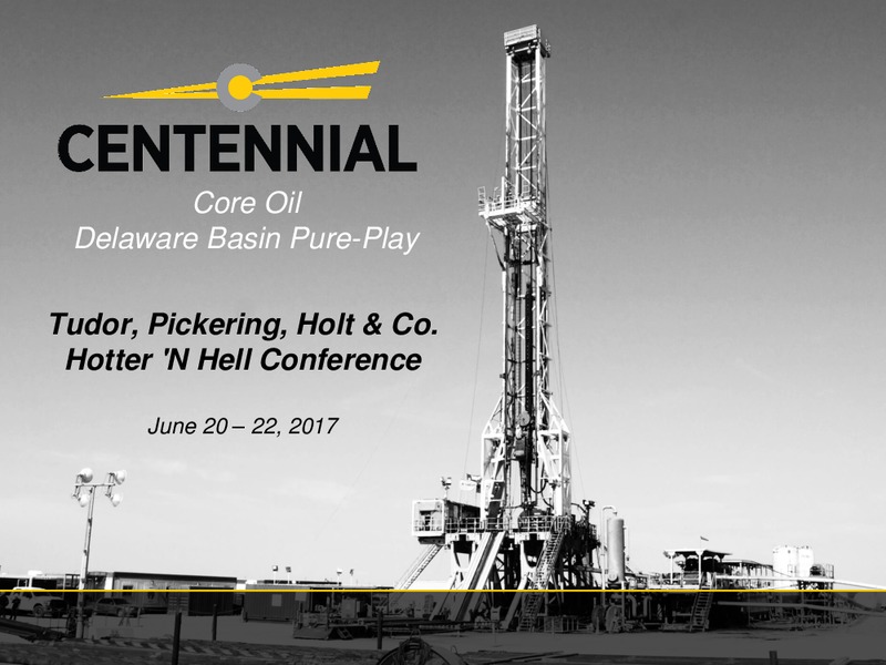 2017 13th Annual Hotter 'n Hell Conference Tudor Pickering Holt and Co – Centennial Resources Development – slide 1