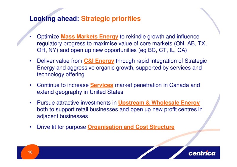 APRIL 2008 INVESTOR PRESENTATION – Centrica Plc – slide 16