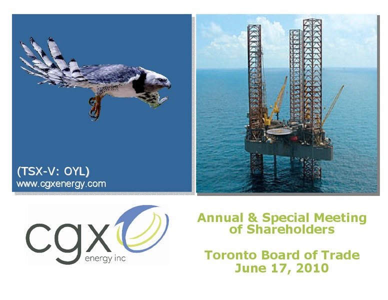 JUNE 2010 ANNUAL GENERAL MEETING – Cgx Energy Inc. – slide 1