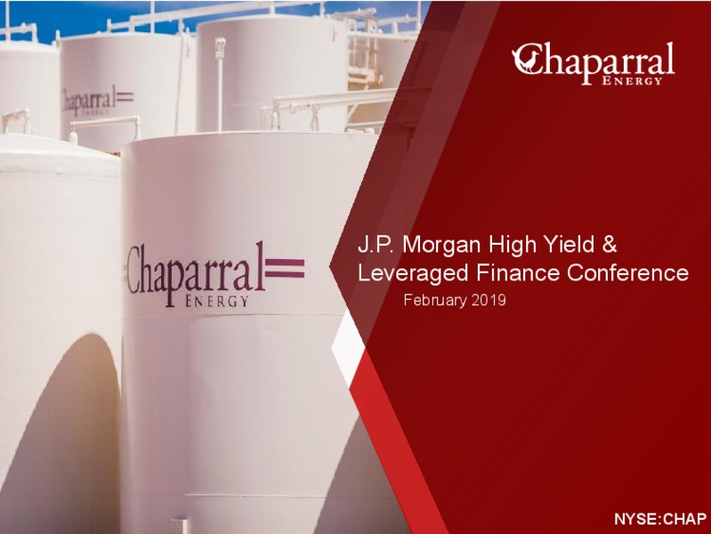 JP Morgan High Yield and Leveraged Finance Conference – Chaparral Energy – slide 1