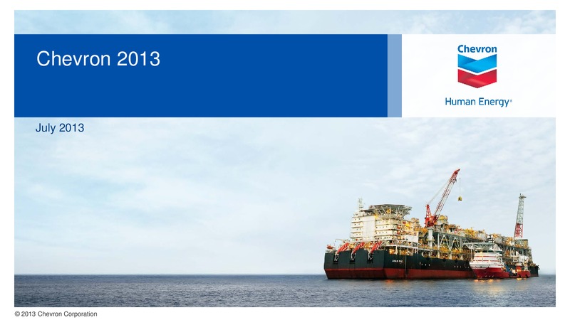 JULY 2013 INVESTOR PRESENTATION – Chevron Corp – slide 1