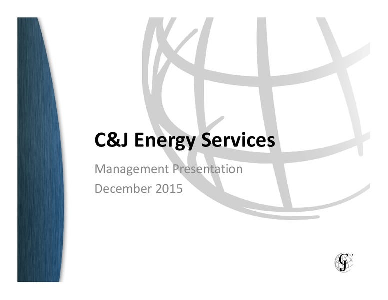 December 2015 Management Presentation – C&J Energy Services Inc. – slide 1