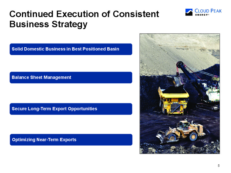 HIGH YIELD BOND & SYNDICATED LOAN CONFERENCE – Cloud Peak Energy Inc. – slide 5