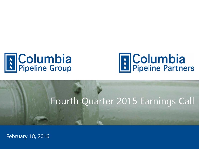 Q4 2015 Earnings Call – Columbia Pipeline Partners Lp – slide 1