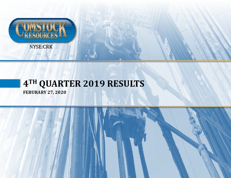 4Q 2019 Earnings Presentation – Comstock Resources Inc. – slide 1