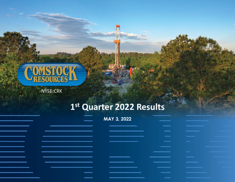 Q1 2022 Earnings Presentation – Comstock Resources Inc. – slide 1