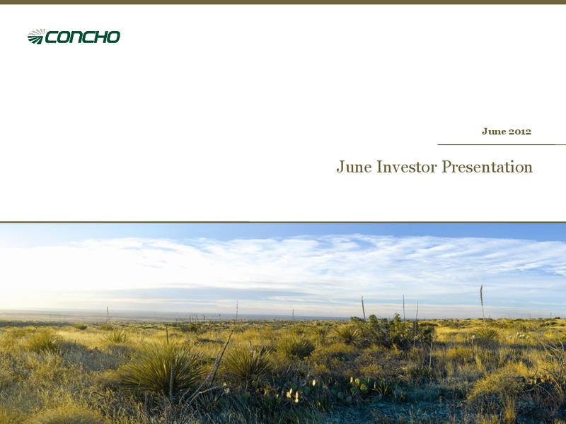 June 2012 Investor Presentation – Concho Resources, Inc. – slide 1