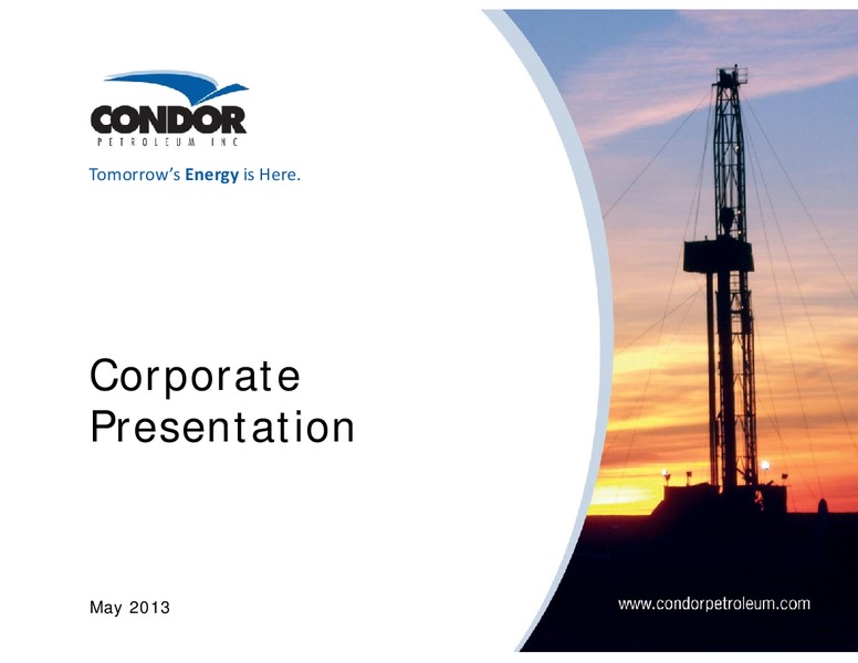 MAY 2013 INVESTOR PRESENTATION – Condor Petroleum Inc – slide 1