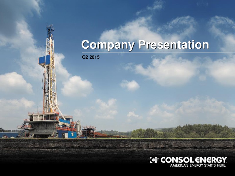 Q2 2015 EARNINGS CALL – Consol Energy Inc. – slide 1
