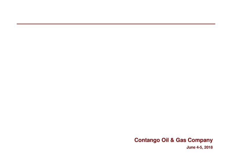June 2018 Corporate Presentation – Contango Oil & Gas Co. – slide 1