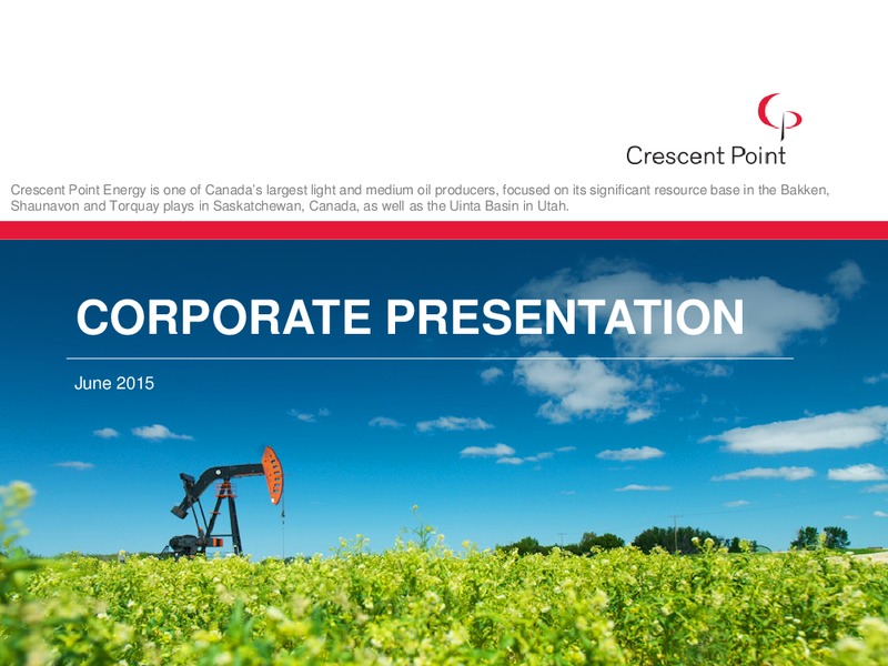 June 2015 Corporate Presentation – Crescent Point Energy Corp. – slide 1