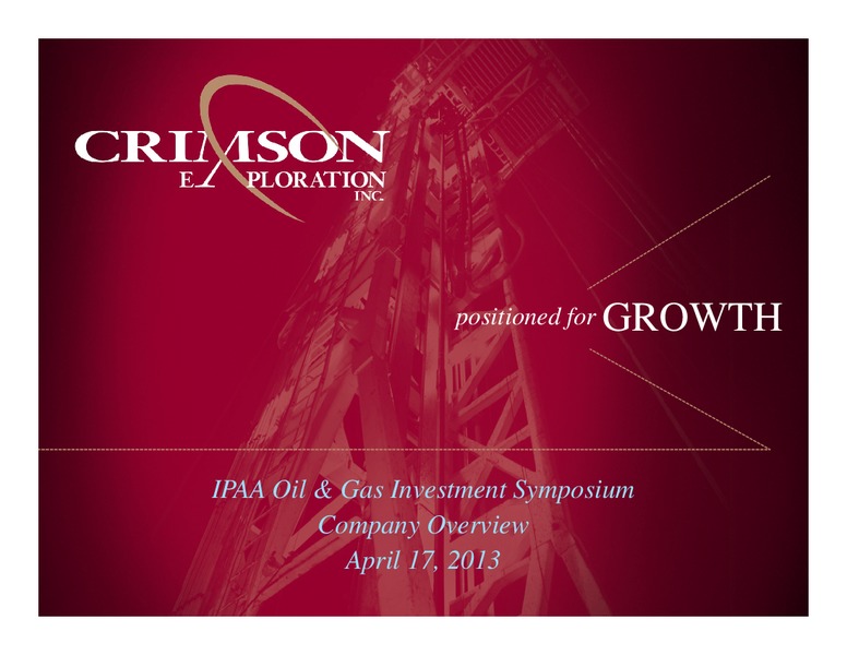 IPAA OIL & GAS INVESTMENT SYMPOSIUM COMPANY – Crimson Exploration Inc. – slide 1