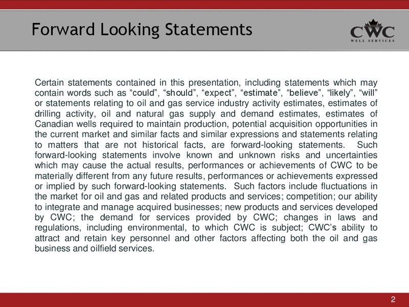 CIBC WORLD MARKETS 2013 ENERGY CONFERENCE – CWC Energy Services Corp – slide 2