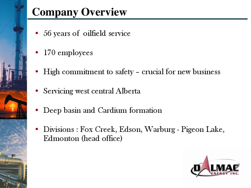 THE SMALL CAP CONFERENCE – Dalmac Energy Inc – slide 3