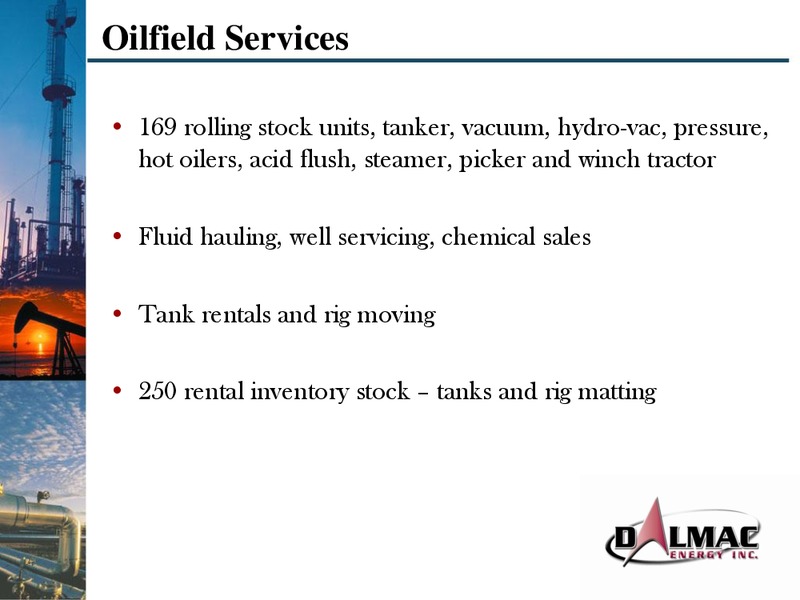 THE SMALL CAP CONFERENCE – Dalmac Energy Inc – slide 4