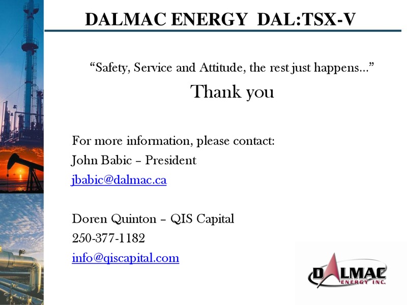 THE SMALL CAP CONFERENCE – Dalmac Energy Inc – slide 12
