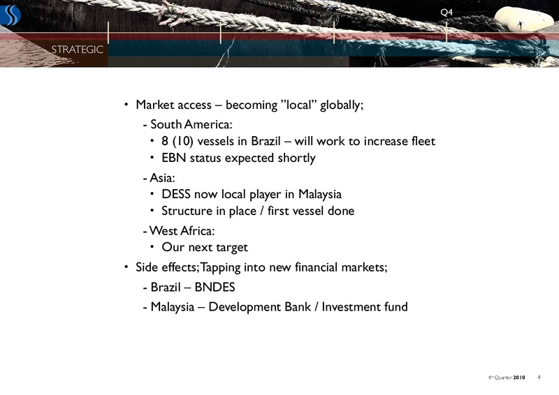 Q4 2010 EARNINGS CALL – Deep Sea Supply Plc – slide 4