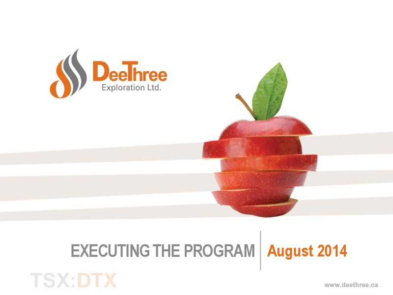 Q2 2014 Financial & Operating Results – Deethree Exploration Ltd. – slide 1