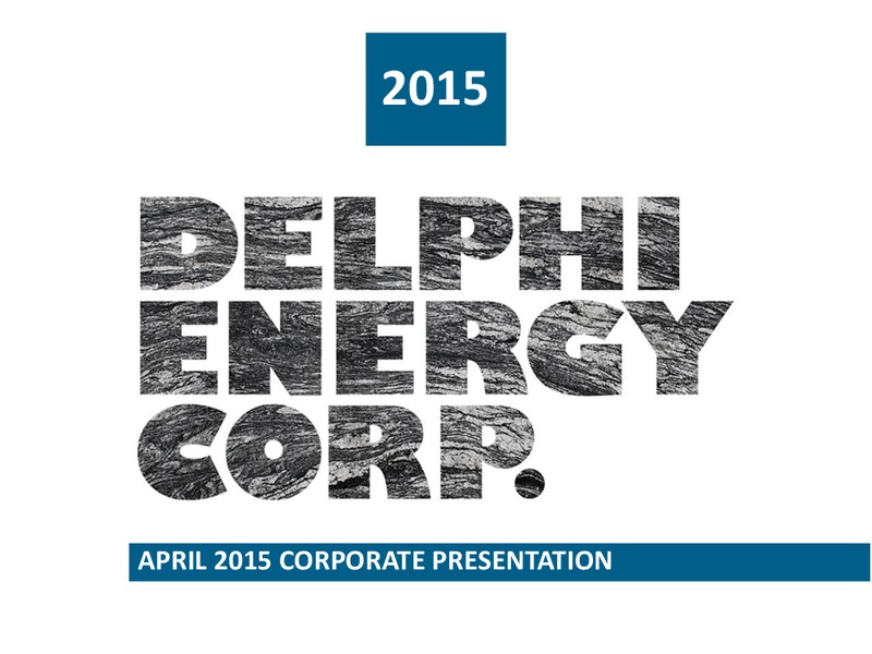 INVESTOR PRESENTATION – Delphi Energy Corp. – slide 1