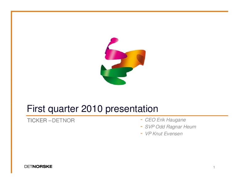 Q1 2010 EARNINGS CALL – Det Norske – slide 1