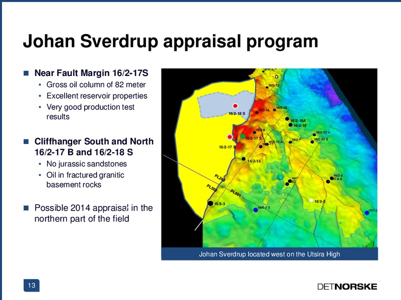 Q2 2013 EARNINGS CALL – Det Norske – slide 13