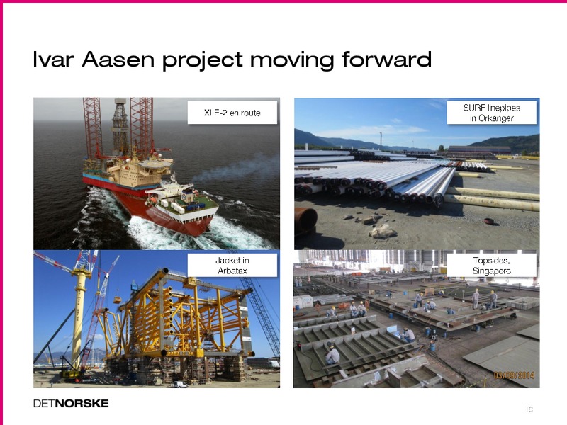 PARETO SECURITIES OIL & OFFSHORE CONFERENCE – Det Norske – slide 10
