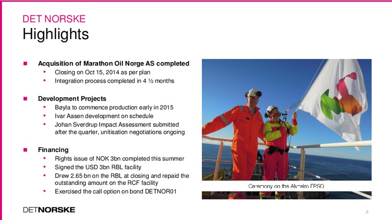 Q3 2014 INVESTOR PRESENTATION – Det Norske – slide 2