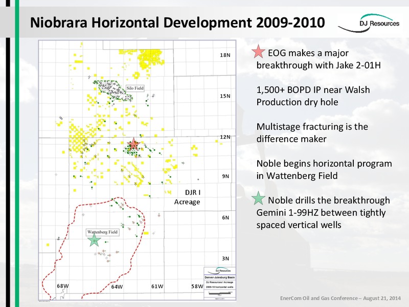 ENERCOM OIL AND GAS CONFERENCE – DJ Resources – slide 6