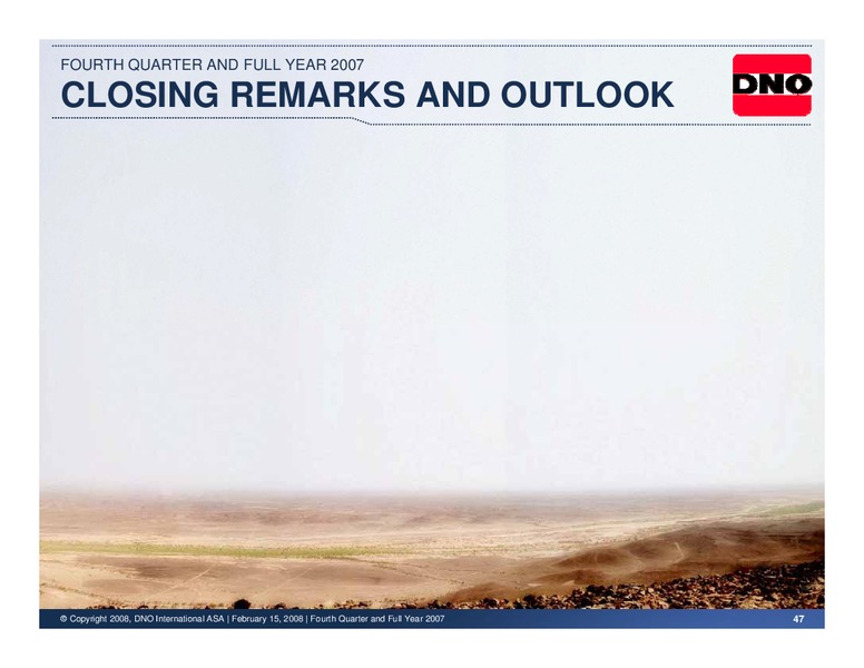 Q4 2007 FULL YEAR  RESULTS – Dno International Asa – slide 47