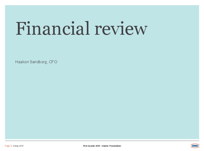 Q1 2015 INTERIM PRESENTATION – Dno International Asa – slide 12