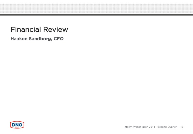 Q2 2014 CONFERENCE CALL – Dno International Asa – slide 13