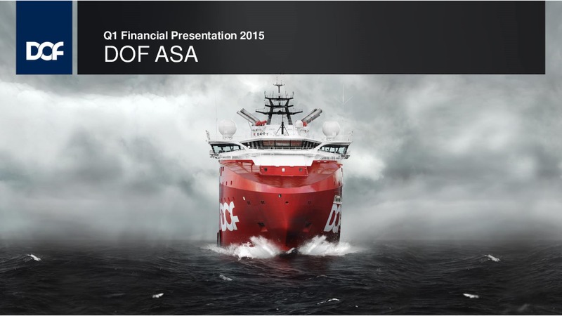 Q1 2015 EARNINGS CALL – Dof Asa – slide 1