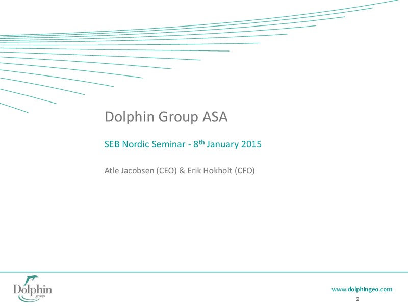 INVESTOR PRESENTATION – Dolphin Geophysical Asa – slide 2