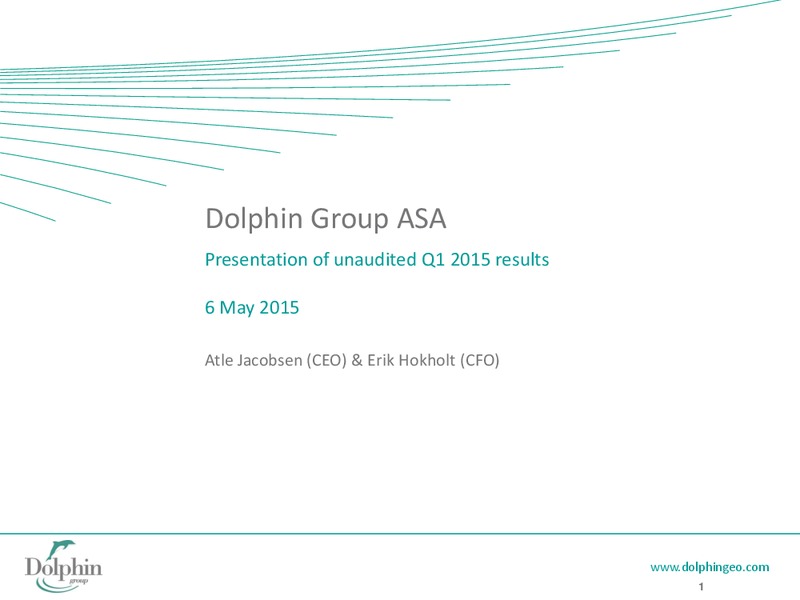 Q1 2015 RESULTS – Dolphin Geophysical Asa – slide 1