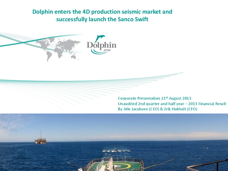 Q2 2013 FINANCIAL RESULT – Dolphin Geophysical Asa – slide 1