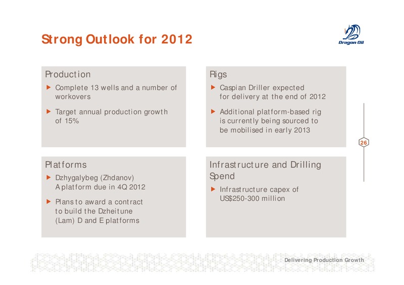 AGM DELIVERING PRODUCTION GROWTH – Dragon Oil Plc – slide 26