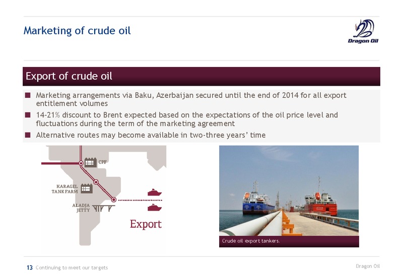 CORPORATE PRESENTATION – Dragon Oil Plc – slide 13