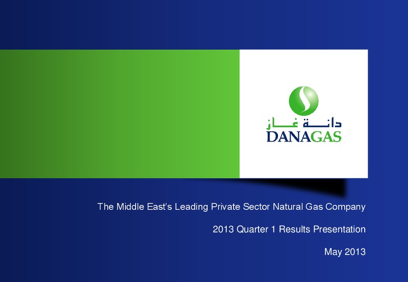 Q1 2013 Earnings Call – Dana Gas – slide 1