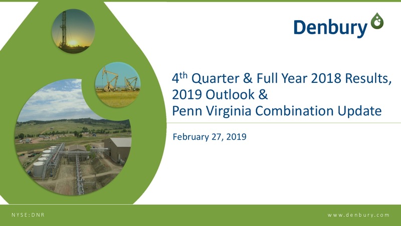 4Q and FY 2018 Results 2019 Outlook and Penn Virginia Combination Update – Denbury Resources Inc. – slide 1