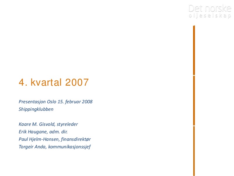 Q4 2007 Earnings Call – Det Norske – slide 1