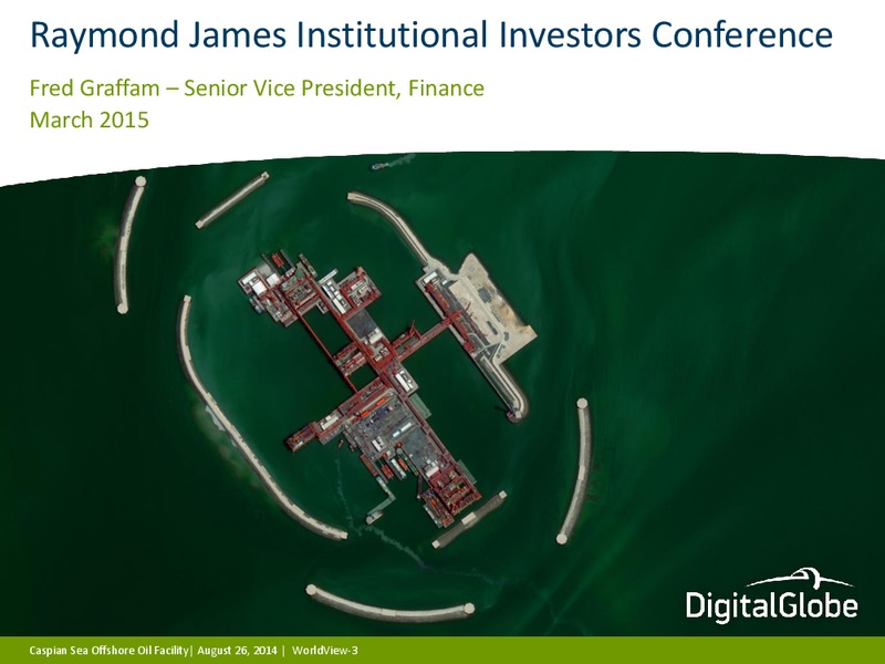 Raymond James Institutional Investors Conference – Digitalglobe, Inc. – slide 1
