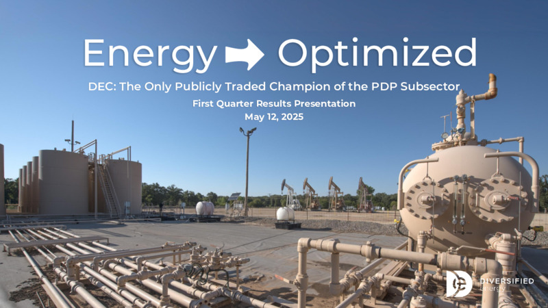 Energy Optimized DEC: The Only Publicly Traded Champion of the PDP Subsector First Quarter Results Presentation – Diversified Energy Company plc – slide 1