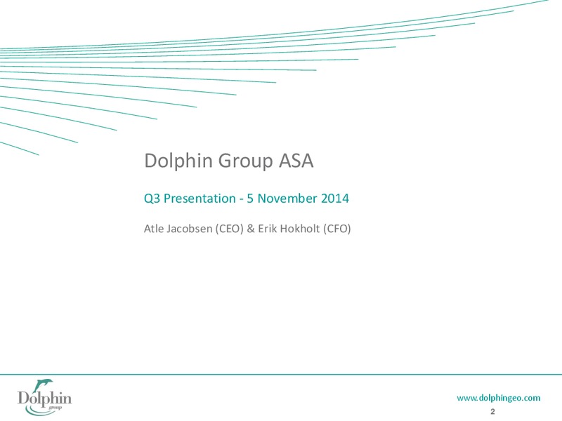 Q3 2014 EARNINGS CALL – Dolphin Geophysical Asa – slide 2