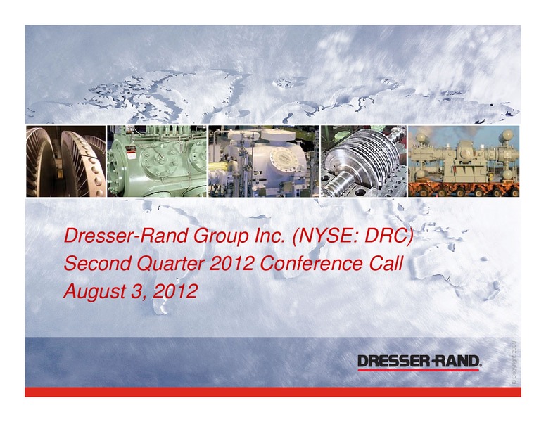 Q2 2012 CONFERENCE CALL – Dresser Rand Group Inc – slide 1